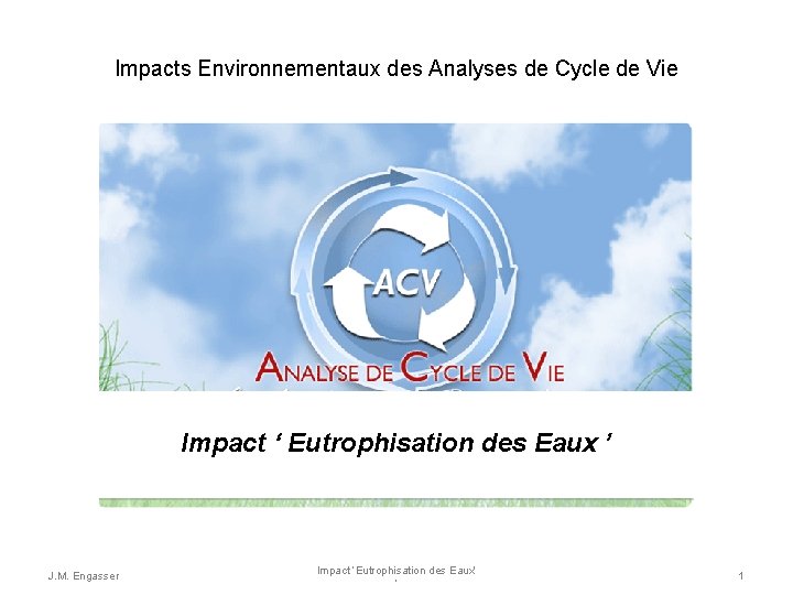 Impacts Environnementaux des Analyses de Cycle de Vie Impact ‘ Eutrophisation des Eaux ’