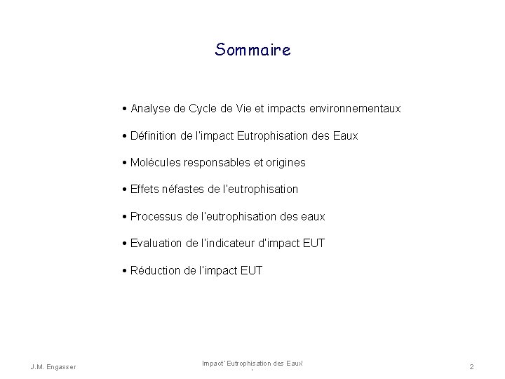 Sommaire Analyse de Cycle de Vie et impacts environnementaux Définition de l’impact Eutrophisation des