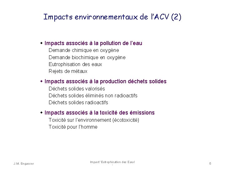 Impacts environnementaux de l’ACV (2) Impacts associés à la pollution de l’eau Demande chimique