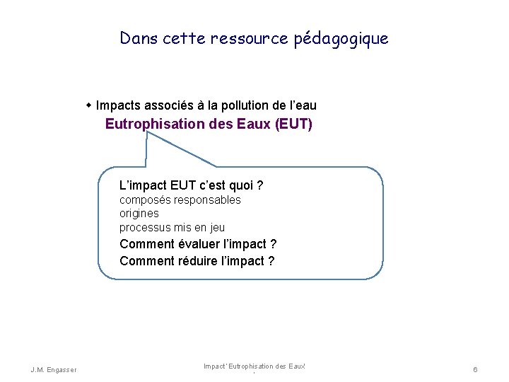 Dans cette ressource pédagogique Impacts associés à la pollution de l’eau Eutrophisation des Eaux