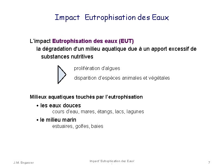 Impact Eutrophisation des Eaux L’impact Eutrophisation des eaux (EUT) la dégradation d'un milieu aquatique