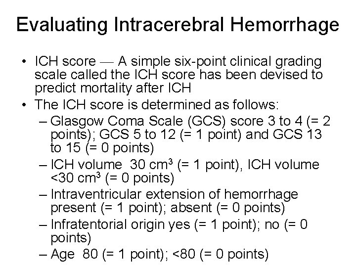 Evaluating Intracerebral Hemorrhage • ICH score — A simple six-point clinical grading scale called