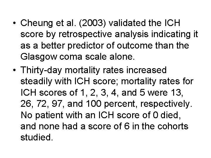  • Cheung et al. (2003) validated the ICH score by retrospective analysis indicating