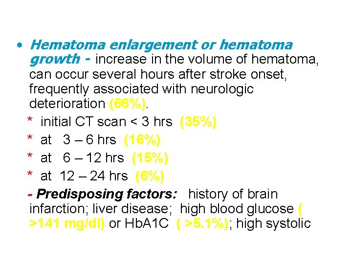  • Hematoma enlargement or hematoma growth - increase in the volume of hematoma,