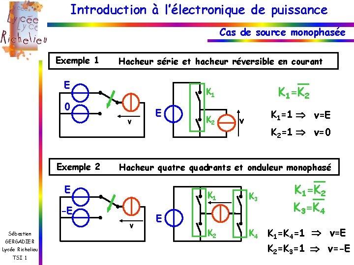 Introduction à l’électronique de puissance Cas de source monophasée Exemple 1 Hacheur série et