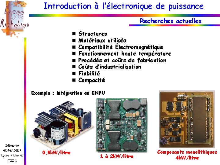 Introduction à l’électronique de puissance Recherches actuelles n n n n Structures Matériaux utilisés