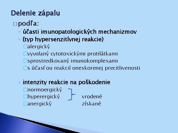 Delenie zápalu � podľa: ◦ účasti imunopatologických mechanizmov ◦ (typ hypersenzitívnej reakcie) �alergický �vyvolaný