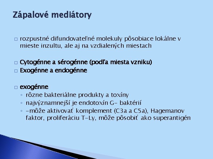 Zápalové mediátory � � rozpustné difundovateľné molekuly pôsobiace lokálne v mieste inzultu, ale aj