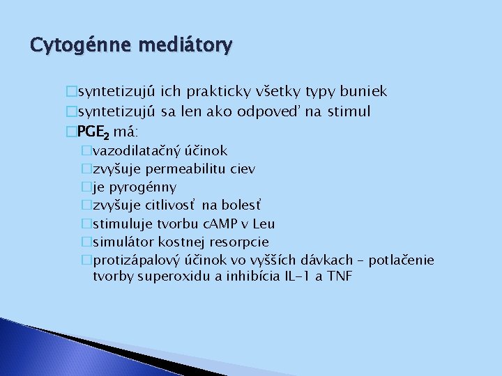 Cytogénne mediátory �syntetizujú ich prakticky všetky typy buniek �syntetizujú sa len ako odpoveď na