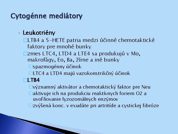 Cytogénne mediátory ◦ Leukotriény �LTB 4 a 5 -HETE patria medzi účinné chemotaktické faktory