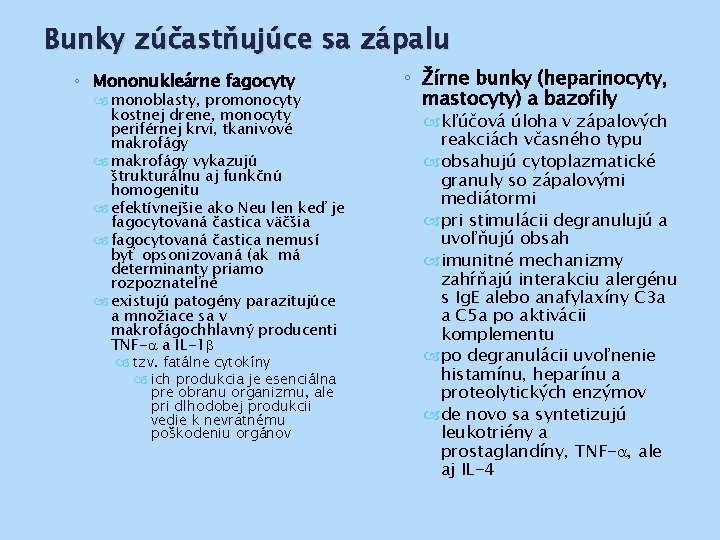 Bunky zúčastňujúce sa zápalu ◦ Mononukleárne fagocyty monoblasty, promonocyty kostnej drene, monocyty periférnej krvi,