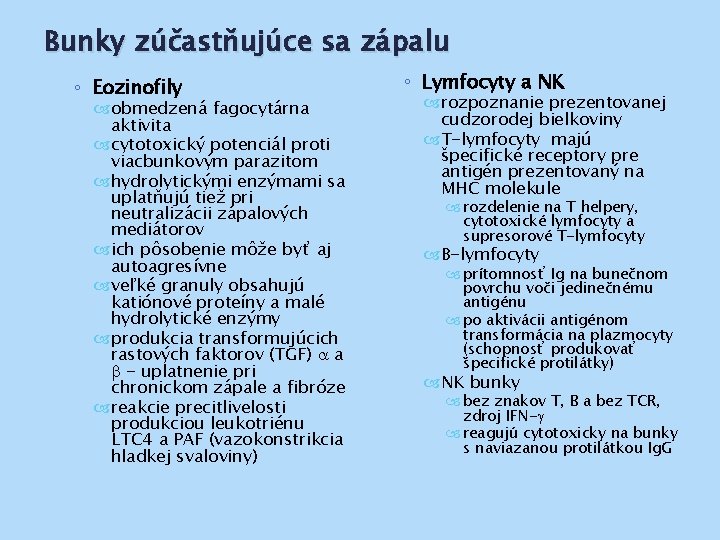 Bunky zúčastňujúce sa zápalu ◦ Eozinofily obmedzená fagocytárna aktivita cytotoxický potenciál proti viacbunkovým parazitom