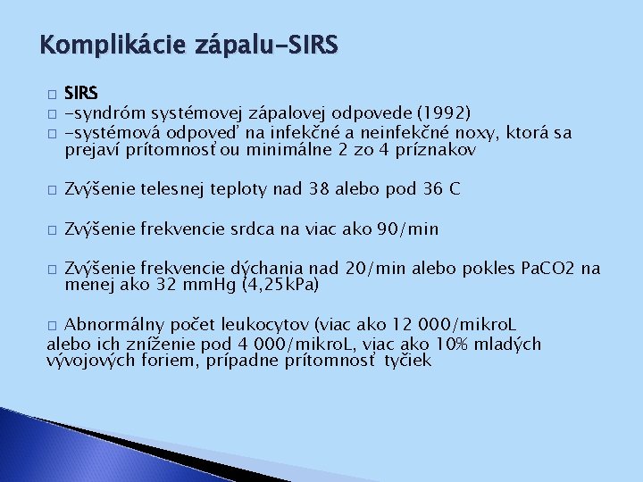 Komplikácie zápalu-SIRS � � � SIRS -syndróm systémovej zápalovej odpovede (1992) -systémová odpoveď na