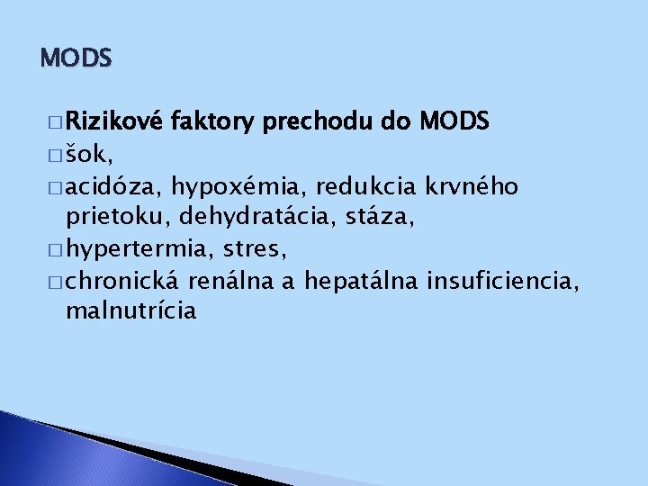 MODS � Rizikové � šok, � acidóza, faktory prechodu do MODS hypoxémia, redukcia krvného