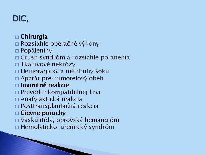 DIC, Chirurgia � Rozsiahle operačné výkony � Popáleniny � Crush syndróm a rozsiahle poranenia