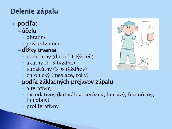 Delenie zápalu • podľa: – účelu • obranný • poškodzujúci – dĺžky trvania •