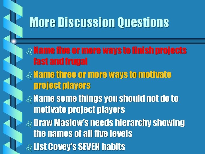 More Discussion Questions b Name five or more ways to finish projects fast and