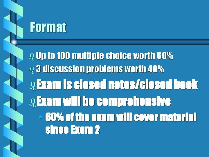 Format b Up to 100 multiple choice worth 60% b 3 discussion problems worth