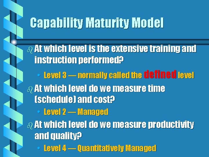 Capability Maturity Model b At which level is the extensive training and instruction performed?