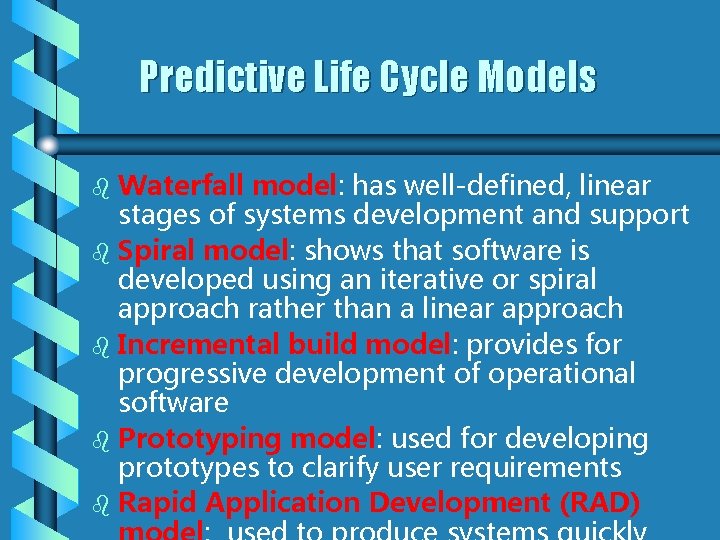 Predictive Life Cycle Models Waterfall model: has well-defined, linear stages of systems development and