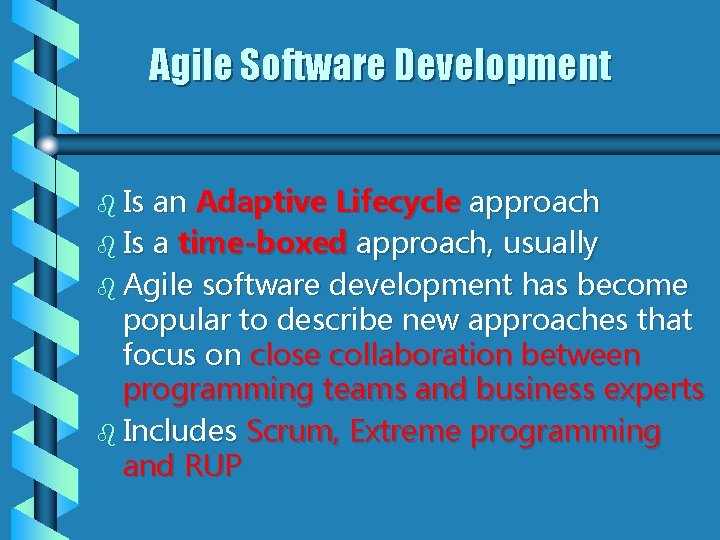 Agile Software Development b Is an Adaptive Lifecycle approach b Is a time-boxed approach,