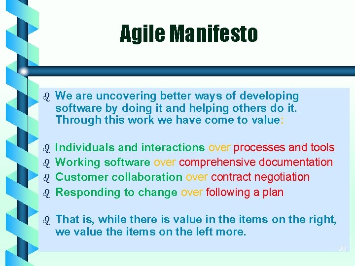 Agile Manifesto b We are uncovering better ways of developing software by doing it