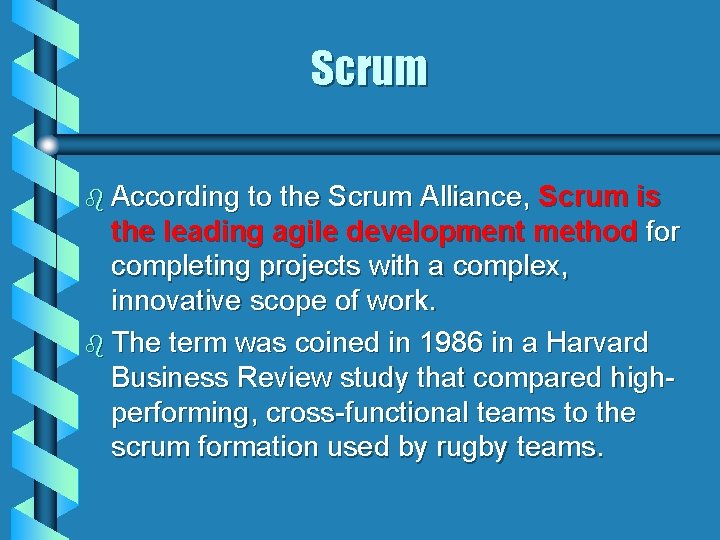 Scrum b According to the Scrum Alliance, Scrum is the leading agile development method
