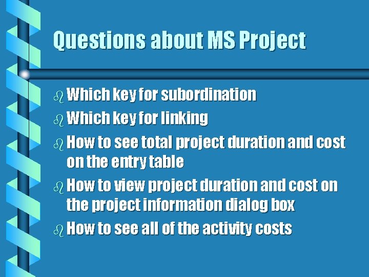 Questions about MS Project b Which key for subordination b Which key for linking