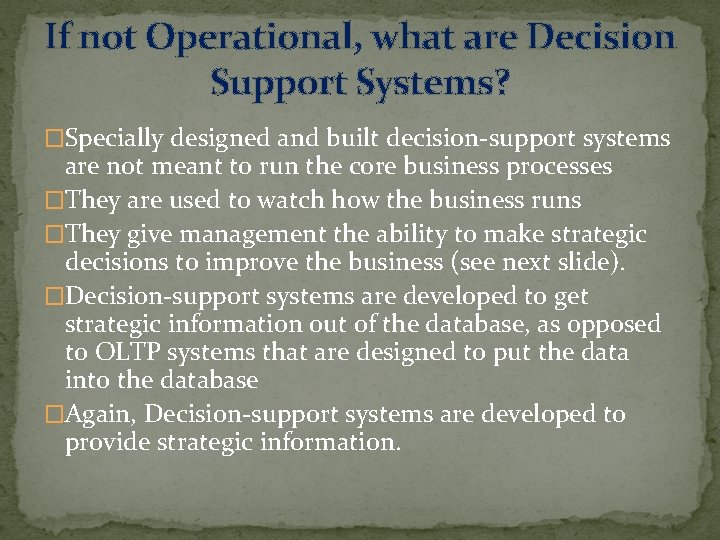 If not Operational, what are Decision Support Systems? �Specially designed and built decision-support systems If not Operational, what are Decision Support Systems? �Specially designed and built decision-support systems