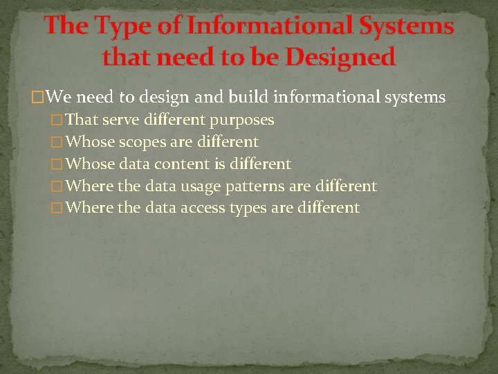 The Type of Informational Systems that need to be Designed �We need to design The Type of Informational Systems that need to be Designed �We need to design