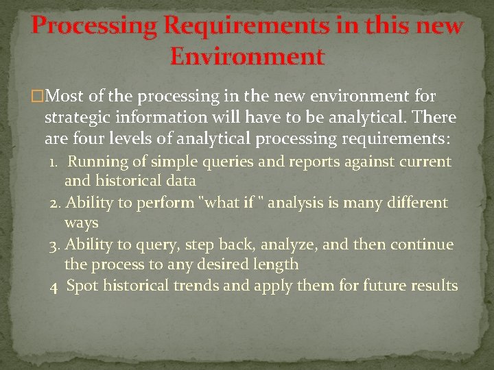 Processing Requirements in this new Environment �Most of the processing in the new environment Processing Requirements in this new Environment �Most of the processing in the new environment