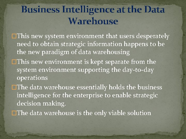 Business Intelligence at the Data Warehouse �This new system environment that users desperately need Business Intelligence at the Data Warehouse �This new system environment that users desperately need