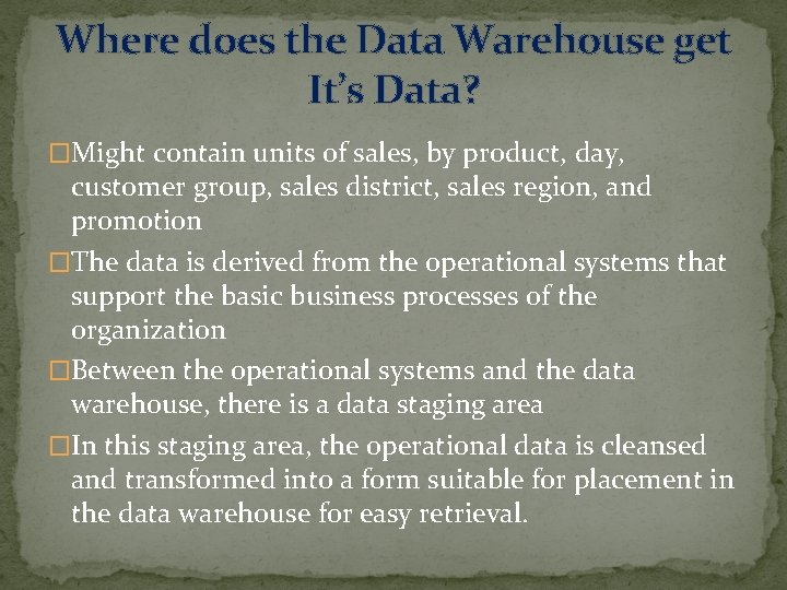 Where does the Data Warehouse get It’s Data? �Might contain units of sales, by Where does the Data Warehouse get It’s Data? �Might contain units of sales, by