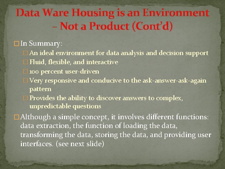 Data Ware Housing is an Environment – Not a Product (Cont’d) � In Summary: Data Ware Housing is an Environment – Not a Product (Cont’d) � In Summary: