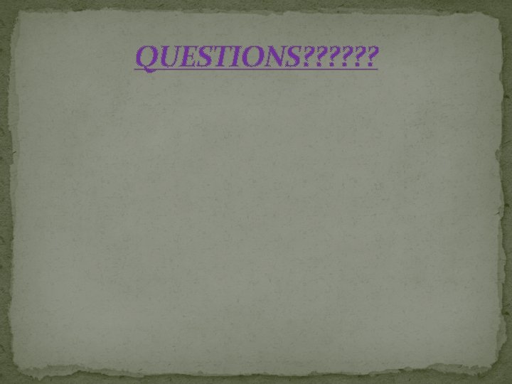 QUESTIONS? ? ? QUESTIONS? ? ?
