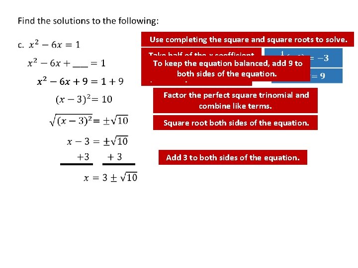  Use completing the square and square roots to solve. Take half of the
