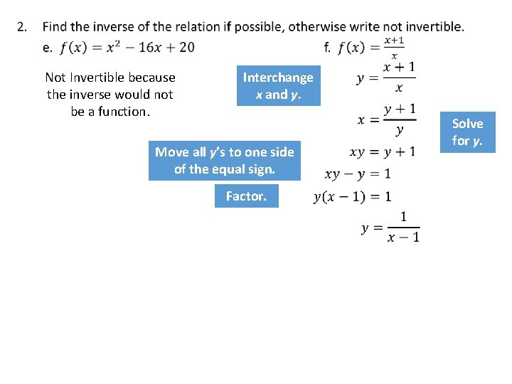  Not Invertible because the inverse would not be a function. Interchange x and