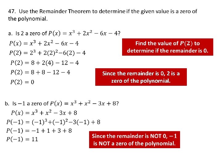  Since the remainder is 0, 2 is a zero of the polynomial. 