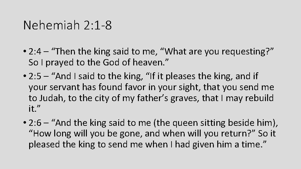 Nehemiah 2: 1 -8 • 2: 4 – “Then the king said to me,