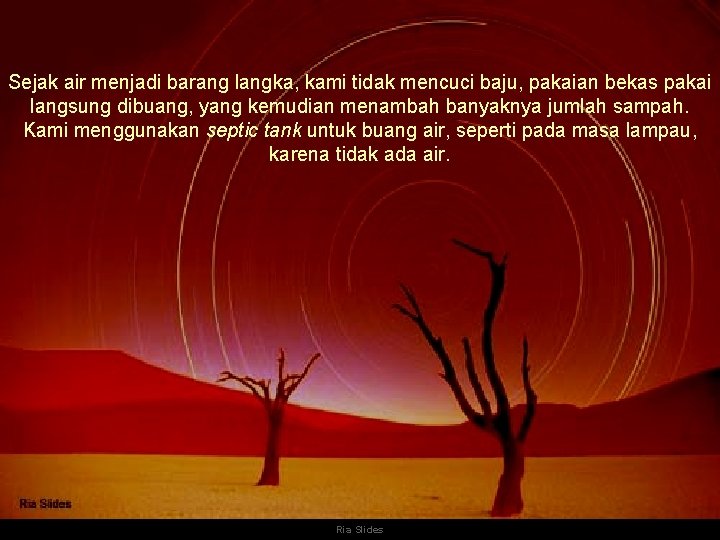 Sejak air menjadi barang langka, kami tidak mencuci baju, pakaian bekas pakai langsung dibuang,
