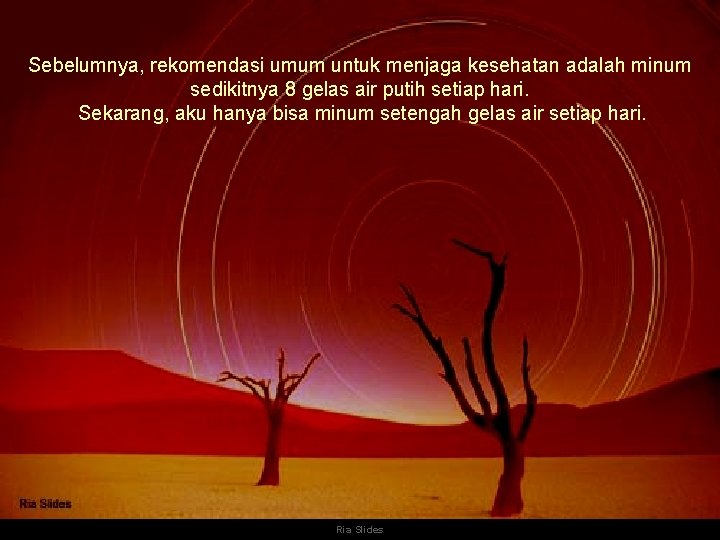 Sebelumnya, rekomendasi umum untuk menjaga kesehatan adalah minum sedikitnya 8 gelas air putih setiap