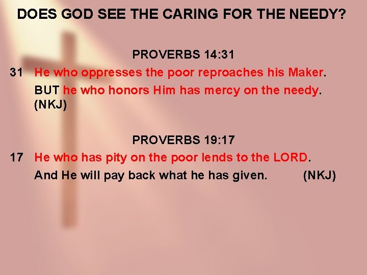 DOES GOD SEE THE CARING FOR THE NEEDY? PROVERBS 14: 31 31 He who