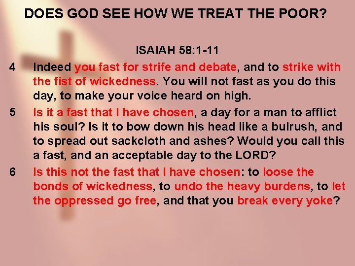 DOES GOD SEE HOW WE TREAT THE POOR? 4 5 6 ISAIAH 58: 1