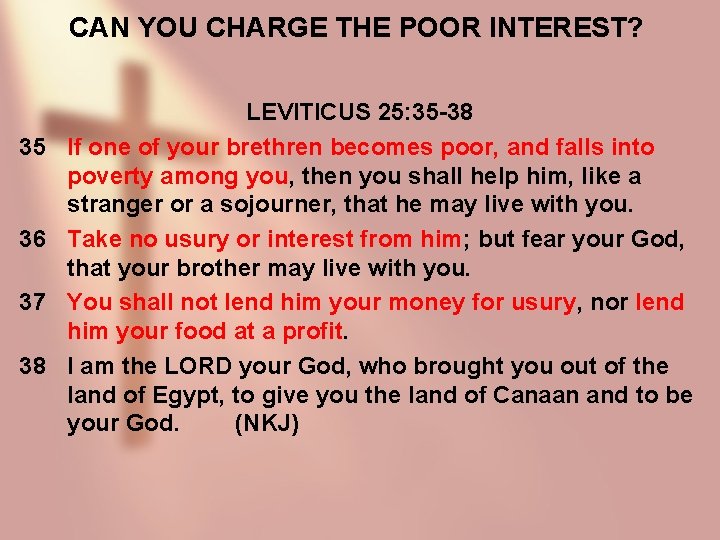 CAN YOU CHARGE THE POOR INTEREST? 35 36 37 38 LEVITICUS 25: 35 -38