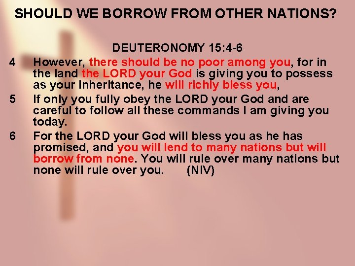 SHOULD WE BORROW FROM OTHER NATIONS? 4 5 6 DEUTERONOMY 15: 4 -6 However,