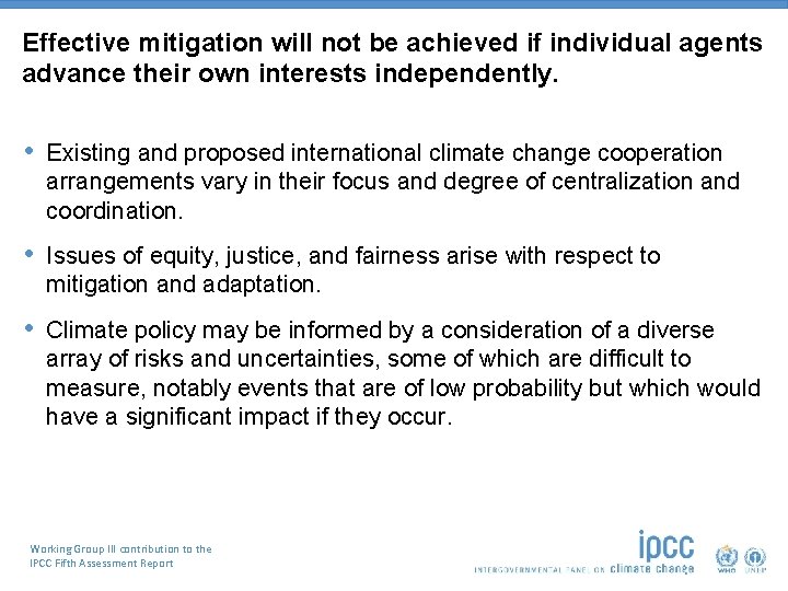 Effective mitigation will not be achieved if individual agents advance their own interests independently.