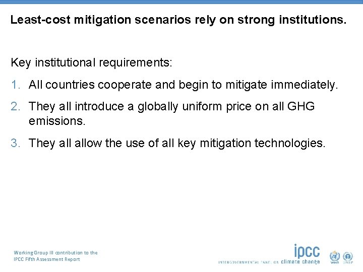 Least-cost mitigation scenarios rely on strong institutions. Key institutional requirements: 1. All countries cooperate