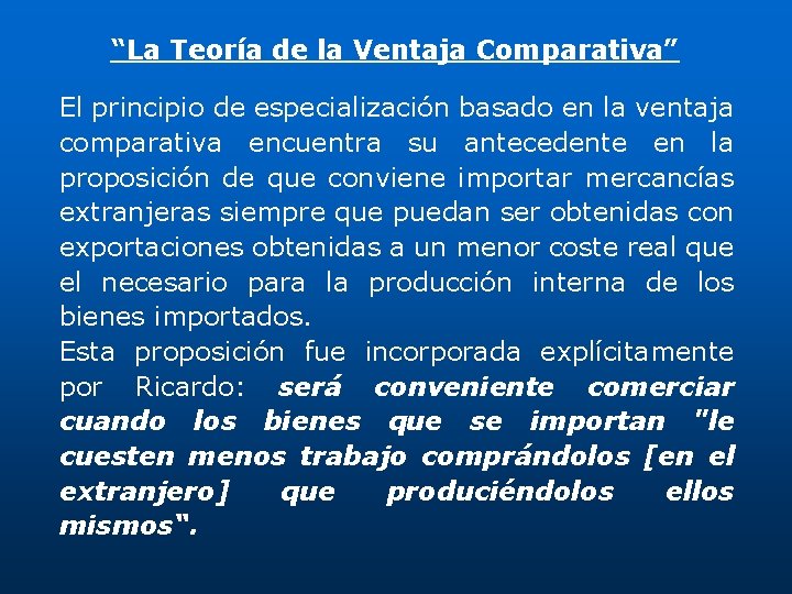 “La Teoría de la Ventaja Comparativa” El principio de especialización basado en la ventaja