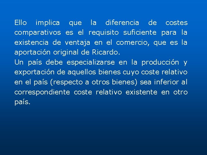 Ello implica que la diferencia de costes comparativos es el requisito suficiente para la