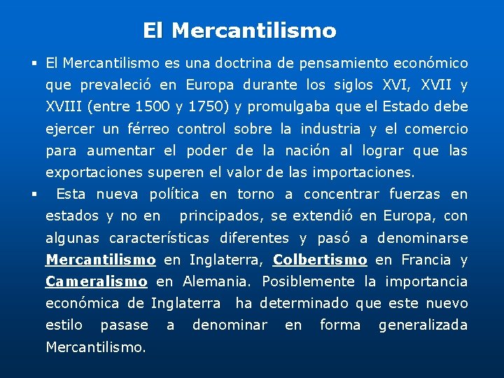 El Mercantilismo § El Mercantilismo es una doctrina de pensamiento económico que prevaleció en